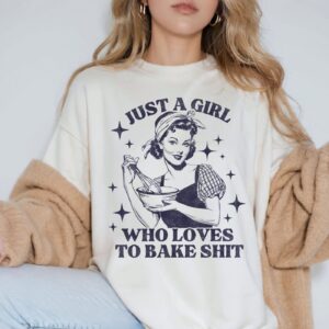 Just a girl who loves to bake shit, Trendy Vintage Retro Housewife Funny Sarcastic Adult Humor Sublimation Design T-Shir