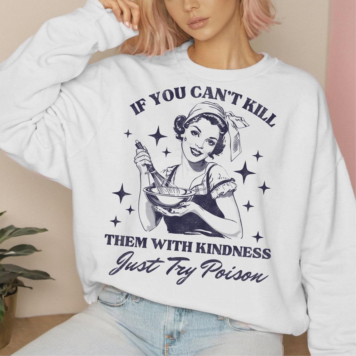 Kill Them With Kindness SVG PNG,, Trendy Vintage Retro Housewife Funny Sarcastic Adult Humor Sublimation Design T-Shirt