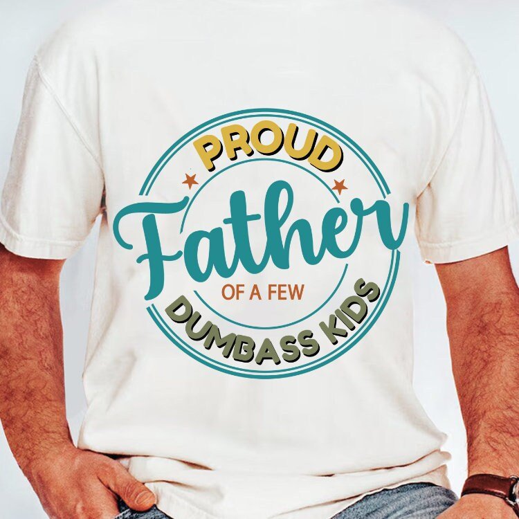 Proud Father Of A Few Dumbass Kids png, Father's Day Gift, Christian Dad png, Funny Dad Png, fathers day png, Digital Do