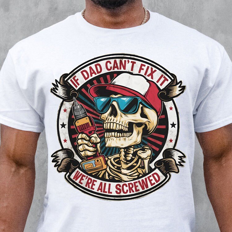 If Dad Can't Fix it We're All Screwed PNG, Father's Day PNG, Best Dad Ever Png, Sublimation Design, Digital Download,