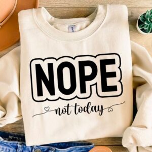 Nope Not Today SVG, Sassy Svg, Sarcastic Svg, Funny shirt svg, Not Adulting Today Svg, Mom Life Svg, Cricut, Silhouette,
