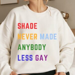 Shade Never Made Anybody Less Gay Png, Pride Png, LGBTQ Png, Love Is Love Png, Gay Pride Png, Pride Month Png, Sublimati
