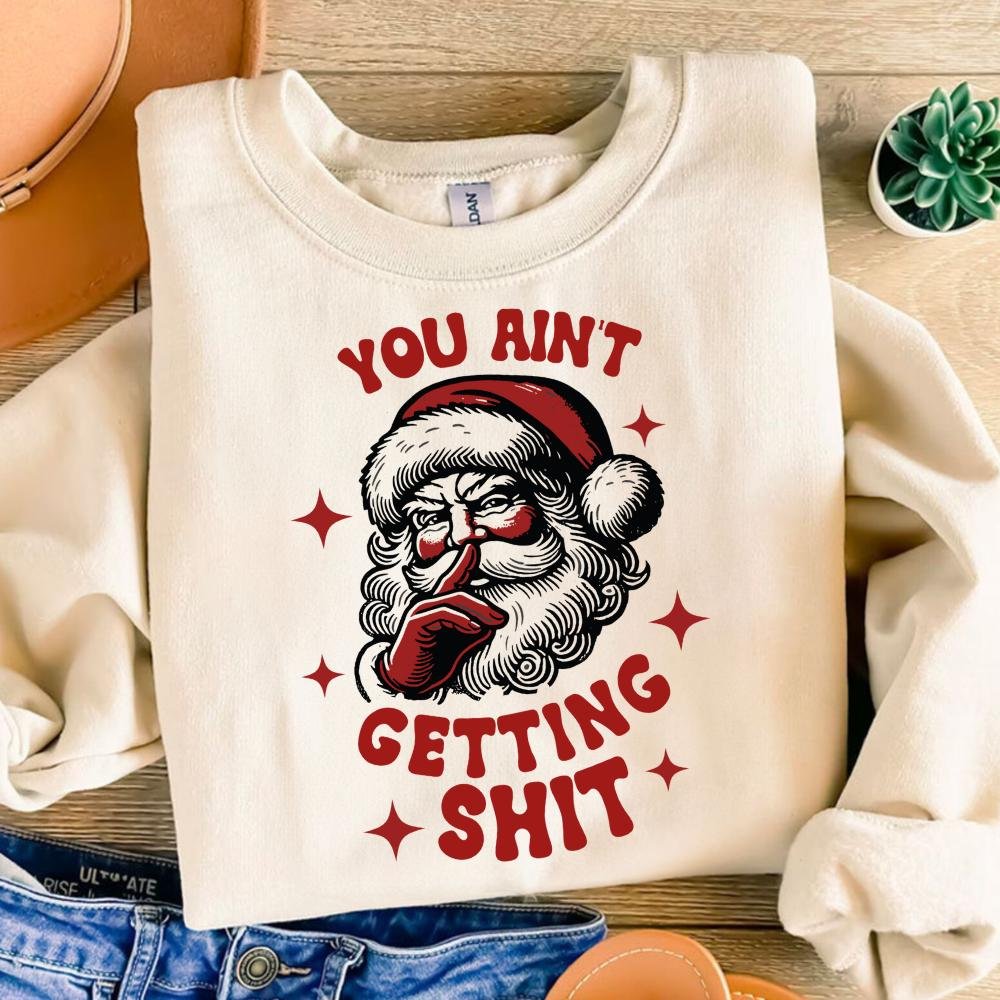 You Ain't Gettin' Shit Svg Png, Trendy Funny Vintage Retro Christmas Santa Claus SVG PNG, Sticker, Tote Bag, Sublimation