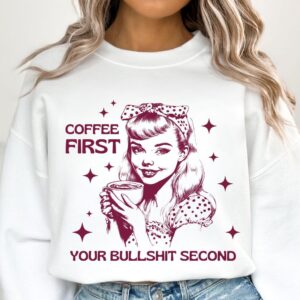 Coffee first your bullshit second PNG File for tshirt, Cute Trendy Popular Design for Shirts, Stickers, Cups, Tote Bags