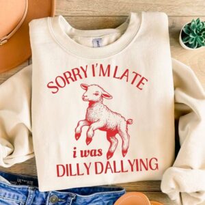 Retro sorry i'm late i was dilly dallying Png, Retro graphic for sublimation and DTG printing - Funny t-shirt design , R