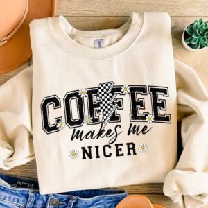 Coffee makes me nicer PNG File for tshirt, Cute Trendy Popular Design for Shirts, Stickers, Cups, Tote Bags & More