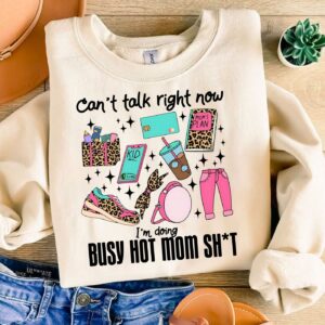 Can't talk right now i'm doing busy hot mom shit, Mothers day Funny png, Sublimation Design, Mama Png Design Download, R