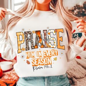 I will Praise him in every season Svg Png, Autumn Svg, Christian Shirt Women, Thankful Grateful Blessed Svg, Thankful Sv