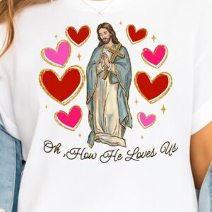 Valentines Oh how he loves us PNG, Pink Red Heart Coquette Design, Valentines day png, Retro Girly Valentine Shirt Png,
